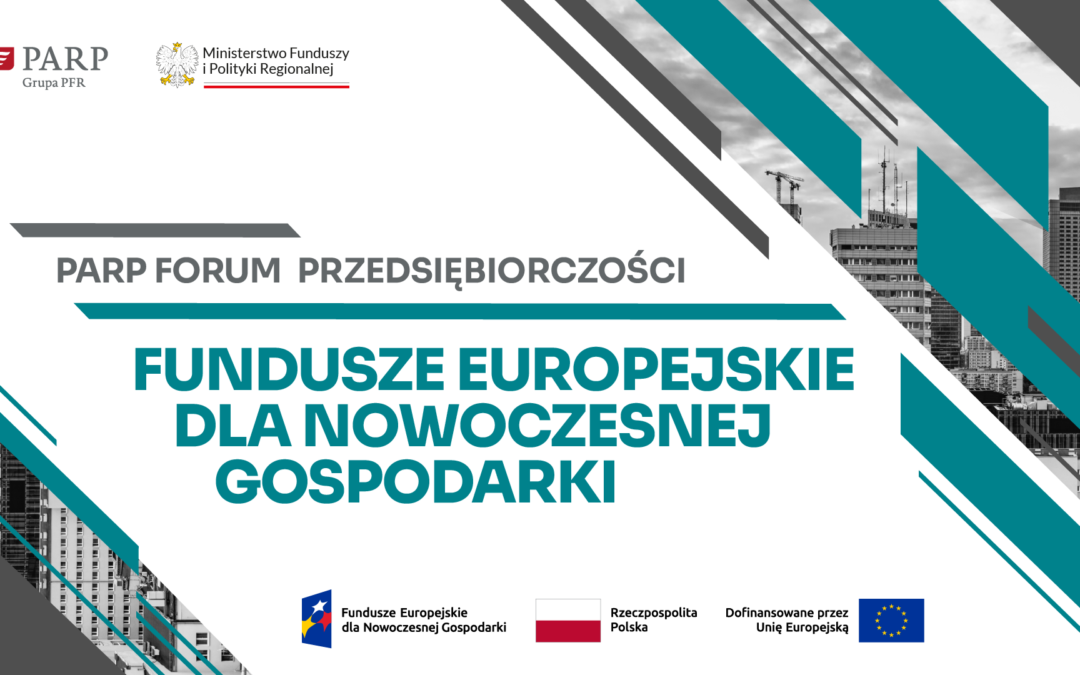 PARP Forum Przedsiębiorczości – Fundusze Europejskie dla Nowoczesnej Gospodarki