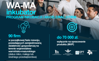 WA-MA Inkubator- nawet 111 000 zł wsparcia dla młodych firm z Warmii i Mazur